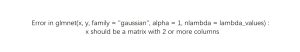 Error in glmnet(x, y, family = 