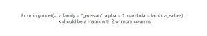 Error in glmnet(x, y, family =
