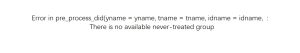 Error in pre_process_did(yname = yname, tname = tname, idname = idname, :There is no available never-treated group-决策链社区论坛