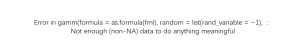 Error in gamm(formula = as.formula(fml), random = list(rand_variable = ~1), :Not enough (non-NA) data to do anything meaningful-决策链社区论坛