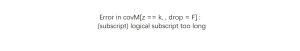 Error in covM[z == k, , drop = F] :(subscript) logical subscript too long-决策链社区论坛