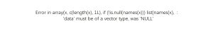 Error in array(x, c(length(x), 1L), if (!is.null(names(x))) list(names(x), :'data' must be of a vector type, was 'NULL'-决策链社区论坛