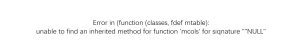 Error in (function (classes, fdef mtable):unable to find an inherited method for function 'mcols' for siqnature
