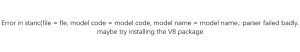 Error in stanc(file = fle, model code = model code, model name = model name,: parser failed badly.maybe try installing the V8 package-决策链社区论坛