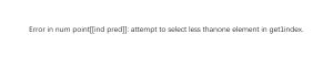 Error in num point[[ind pred]]: attempt to select less thanone element in get1index.-决策链社区论坛