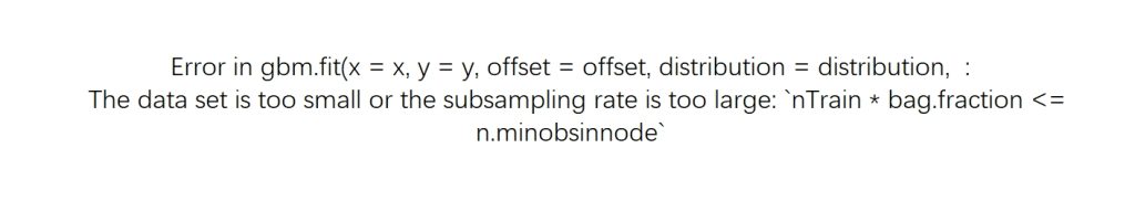 Error in gbm.fit(x = x, y = y, offset = offset, distribution = distribution, :The data set is too small or the subsampling rate is too large: nTrain * bag.fraction-决策链社区论坛
